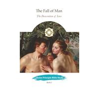 The Fall of Man: The Desecration of Love: 2 (Divine Principle Bible Study)