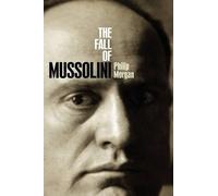 Morgan - Fall of Mussolini Italy the Italians and the Second World - N555z