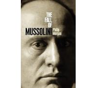 Morgan - Fall of Mussolini Italy the Italians and the Second World - N555z