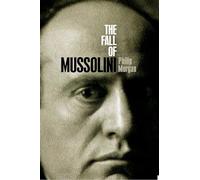 The Fall of Mussolini: Italy, the Italians, and the Second World War