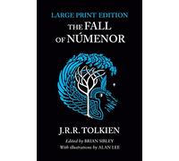 The Fall of Numenor: And Other Tales from the Second Age of Middle-Earth (Large type edition)