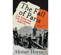The Fall of Paris : The Siege and the Commune 1870-71