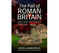 The Fall of Roman Britain: and Why We Speak English