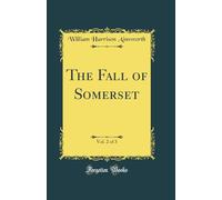 The Fall of Somerset, Vol. 2 of 3 (Classic Reprint)