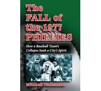 The Fall of the 1977 Phillies: How a Baseball Team's Collapse Sank a City's Spirit