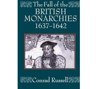 The Fall Of The British Monarchies 1637-1642
