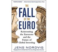 The Fall of the Euro: Reinventing the Eurozone and the Future of Global Investing (BUSINESS BOOKS)
