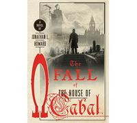 The Fall of the House of Cabal: 5 (Johannes Cabal Novels)