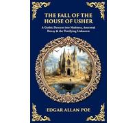 The Fall of the House of Usher: A Gothic Descent into Madness, Ancestral Decay & the Terrifying Unknown: 539 (Library of Alexandria)