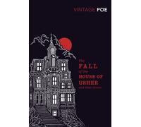 The Fall of the House of Usher and Other Stories
