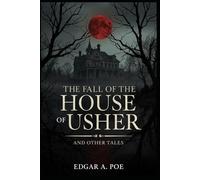 The Fall of the House of Usher and Other Tales