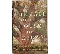 The Fall of the House of Zeus: The Rise and Ruin of America's Most Powerful Trial Lawyer