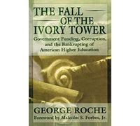 The Fall of the Ivory Tower: Government Funding, Corruption, and the Bankrupting of American Higher Education