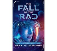 The Fall of the Rad: 1 (Atharah May Trilogy)