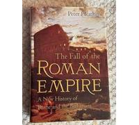 The Fall of the Roman Empire: A New History of Rome and the Barbarians