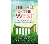 The Fall Of The West : The Death Of The Roman Superpower