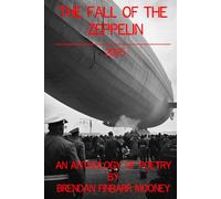 The Fall of the Zeppelin: An Anthology of Poetry by Brendan Finbarr Mooney 2025