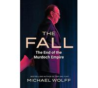 The Fall : The End of the Murdoch Empire