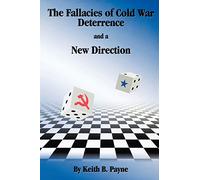 The Fallacies of Cold War Deterrence and a New Direction