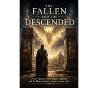 The Fallen And The Descended: Occam’s Razor, Fallen Angels, Nephilim, And The Human Memory Inside Ancient Myth