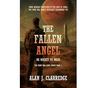 THE FALLEN ANGEL OR ROCKET TO MARS: From African Frontlines To The Edge Of Space (The Penn Hill Gang)