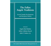 The Fallen Angels Traditions: Second Temple Developments and Reception History: 53 (Catholic Biblical Quarterly Monograph Series)