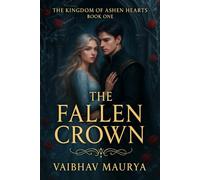 The Fallen Crown: 1 (THE KINGDOM OF ASHEN HEARTS)