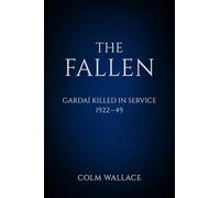 The Fallen: Gardai Killed in Service 1922-49: Gardaí Killed in Service, 1922 to 1949