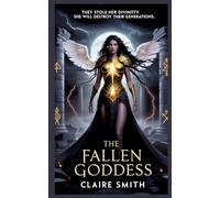 The Fallen Goddess: They Stole Her Divinity, she will destroy their Generation