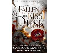 The Fallen & the Kiss of Dusk: The Shadowborn Duet, Book Two: 4 (The Crowns of Nyaxia)