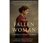The Fallen Woman: A Novel of Clara George
