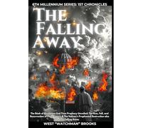 The Falling Away (Revised Edition): How The Book Of Revelation Prophecies Show We Are Living In The Last Days, Predicts The Rise Of Pope Francis, and ... Away (6th MILLENNIUM SERIES: 1ST CHRONICLES)