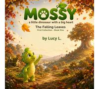 The Falling Leaves: Mossy a little dinosaur with a big heart (First Time Collection)