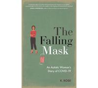 The Falling Mask: An Autistic Woman’s Diary of COVID-19