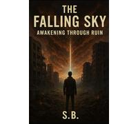 The Falling Sky: Awakening Through Ruin (The Seven Thresholds)