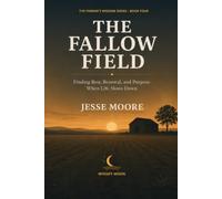 The Fallow Field: Finding Rest, Renewal, and Purpose When Life Slows Down (Farmers Wisdom Series)
