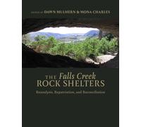 The Falls Creek Rock Shelters : Reanalysis, Repatriation, and Reconciliation