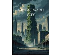 THE FALLWARD CITY: The ruined city (INDEPENDENCE - EVOLUZIONE DEGLI SCENARI)