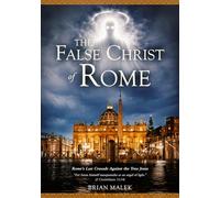 The False Christ of Rome: Rome’s Last Crusade Against the True Jesus (The Exposé Babylon Trilogy)