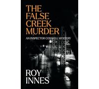 The False Creek Murder: An Inspector Coswell Mystery