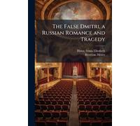 The False Dmitri, a Russian Romance and Tragedy