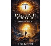 The False Light Doctrine Book 1: Escaping the Construct
