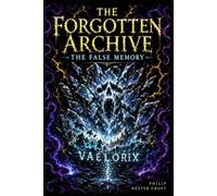 The False Memory: (The Forgotten Archive | Book 3)
