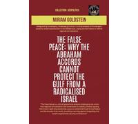 The False Peace: Why The Abraham Accords Cannot Protect The Gulf From A radicalised Israel (Geopolitics)