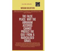 The False Peace: Why The Abraham Accords Cannot Protect The Gulf From A radicalised Israel (Geopolitics)