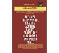 The False Peace: Why The Abraham Accords Cannot Protect The Gulf From a Radicalised Israel (Geopolitics)