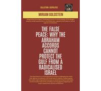 The False Peace: Why The Abraham Accords Cannot Protect The Gulf From a Radicalised Israel (Geopolitics)