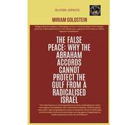 The False Peace: Why The Abraham Accords Cannot Protect The Gulf From A radicalised Israel (Geopolitics)