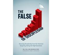 The False Promise of Discipleship: Rescuing Discipleship from the American Gospel by Asking the Right Questions