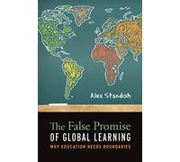 The False Promise of Global Learning: Why Education Needs Boundaries